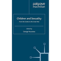 Children and Sexuality: From the Greeks to the Great War [Paperback]