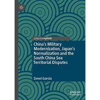 Chinas Military Modernization, Japans Normalization and the South China Sea Te [Hardcover]