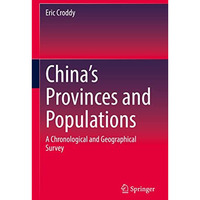 Chinas Provinces and Populations: A Chronological and Geographical Survey [Hardcover]