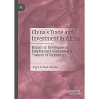 Chinas Trade and Investment in Africa: Impact on Development, Employment Genera [Hardcover]