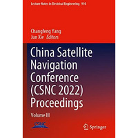 China Satellite Navigation Conference (CSNC 2022) Proceedings: Volume III [Paperback]