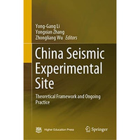 China Seismic Experimental Site: Theoretical Framework and Ongoing Practice [Hardcover]