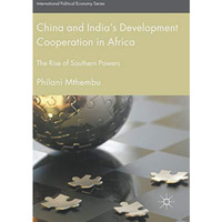 China and Indias Development Cooperation in Africa: The Rise of Southern Powers [Hardcover]