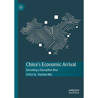 China's Economic Arrival: Decoding a Disruptive Rise [Hardcover]