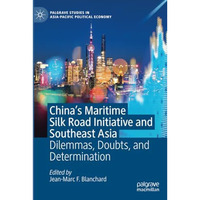 China's Maritime Silk Road Initiative and Southeast Asia: Dilemmas, Doubts, and  [Paperback]