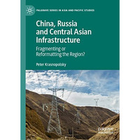 China, Russia and Central Asian Infrastructure: Fragmenting or Reformatting the  [Hardcover]