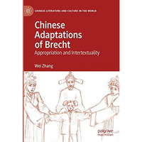 Chinese Adaptations of Brecht: Appropriation and Intertextuality [Hardcover]