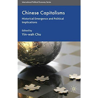 Chinese Capitalisms: Historical Emergence and Political Implications [Hardcover]