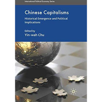 Chinese Capitalisms: Historical Emergence and Political Implications [Paperback]