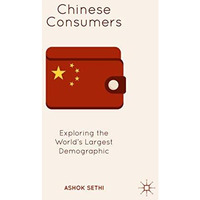 Chinese Consumers: Exploring the World's Largest Demographic [Hardcover]