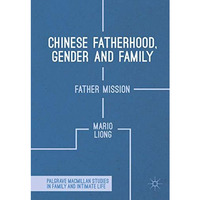 Chinese Fatherhood, Gender and Family: Father Mission [Paperback]