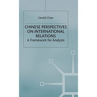 Chinese Perspectives on International Relations: A Framework for Analysis [Hardcover]