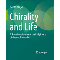 Chirality and Life: A Short Introduction to the Early Phases of Chemical Evoluti [Paperback]