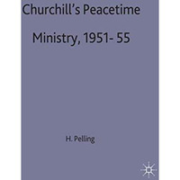 Churchills Peacetime Ministry, 195155 [Hardcover]