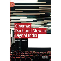 Cinemas Dark and Slow in Digital India [Paperback]