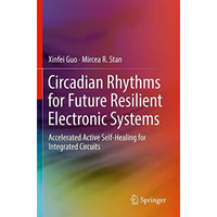 Circadian Rhythms for Future Resilient Electronic Systems: Accelerated Active Se [Paperback]