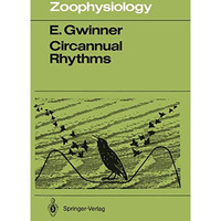 Circannual Rhythms: Endogenous Annual Clocks in the Organization of Seasonal Pro [Paperback]