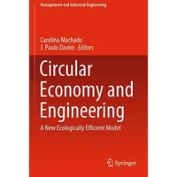 Circular Economy and Engineering: A New Ecologically Efficient Model [Paperback]