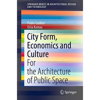 City Form, Economics and Culture: For the Architecture of Public Space [Paperback]