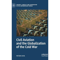 Civil Aviation and the Globalization of the Cold War [Paperback]