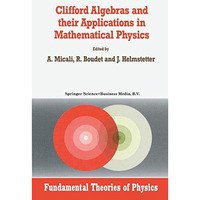 Clifford Algebras and their Applications in Mathematical Physics [Hardcover]