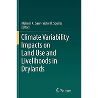 Climate Variability Impacts on Land Use and Livelihoods in Drylands [Paperback]