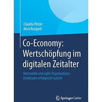 Co-Economy: Wertsch?pfung im digitalen Zeitalter: Netzwerke und agile Organisati [Paperback]