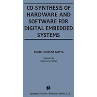 Co-Synthesis of Hardware and Software for Digital Embedded Systems [Paperback]