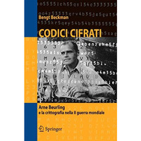 Codici cifrati: Arne Beurling e la crittografia nella II guerra mondiale [Paperback]