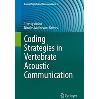 Coding Strategies in Vertebrate Acoustic Communication [Hardcover]