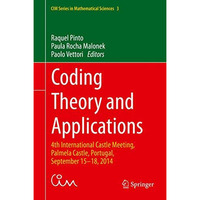 Coding Theory and Applications: 4th International Castle Meeting, Palmela Castle [Hardcover]