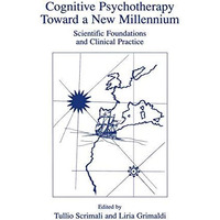 Cognitive Psychotherapy Toward a New Millennium: Scientific Foundations and Clin [Hardcover]