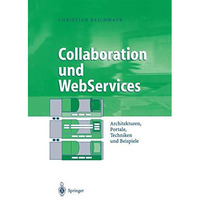 Collaboration und WebServices: Architekturen, Portale, Techniken und Beispiele [Paperback]