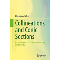 Collineations and Conic Sections: An Introduction to Projective Geometry in its  [Hardcover]