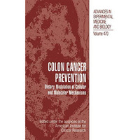 Colon Cancer Prevention: Dietary Modulation of Cellular and Molecular Mechanisms [Hardcover]