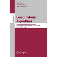 Combinatorial Algorithms: 20th International Workshop, IWOCA 2009, Hradec nad Mo [Paperback]