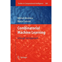 Combinatorial Machine Learning: A Rough Set Approach [Paperback]