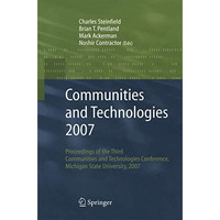 Communities and Technologies 2007: Proceedings of the Third Communities and Tech [Paperback]