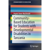 Community-Based Education for Students with Developmental Disabilities in Tanzan [Paperback]