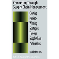 Competing Through Supply Chain Management: Creating Market-Winning Strategies Th [Hardcover]