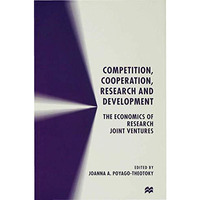 Competition, Cooperation, Research and Development: The Economics of Research Jo [Hardcover]