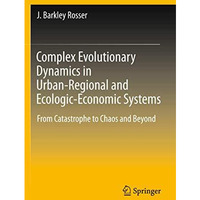 Complex Evolutionary Dynamics in Urban-Regional and Ecologic-Economic Systems: F [Hardcover]