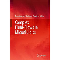 Complex Fluid-Flows in Microfluidics [Hardcover]