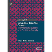 Compliance-Industrial Complex: The Operating System of a Pre-Crime Society [Hardcover]