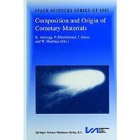 Composition and Origin of Cometary Materials: Proceedings of an ISSI Workshop, 1 [Paperback]