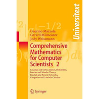 Comprehensive Mathematics for Computer Scientists 2: Calculus and ODEs, Splines, [Paperback]