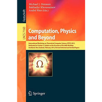 Computation, Physics and Beyond: International Workshop on Theoretical Computer  [Paperback]