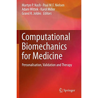 Computational Biomechanics for Medicine: Personalisation, Validation and Therapy [Paperback]