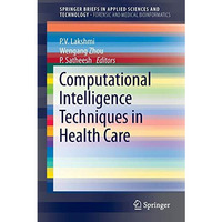 Computational Intelligence Techniques in Health Care [Paperback]