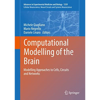 Computational Modelling of the Brain: Modelling Approaches to Cells, Circuits an [Hardcover]